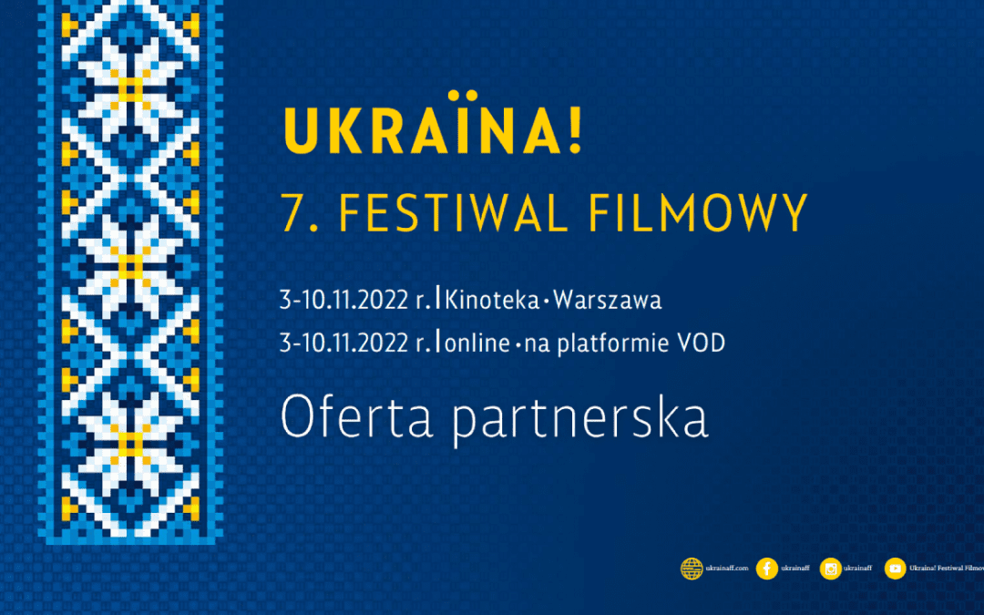 7. UKRAINA! FESTIWAL FILMOWY – ZOSTAŃ SPONSOREM FESTIWALU!